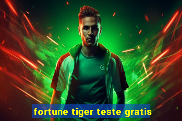 fortune tiger teste gratis