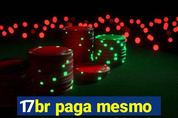 17br paga mesmo