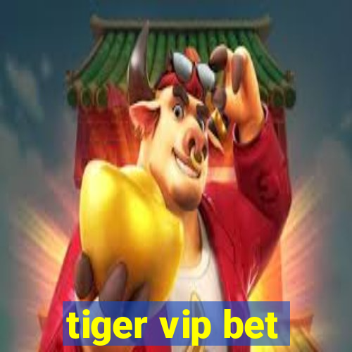 tiger vip bet
