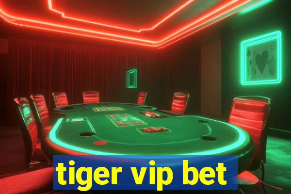 tiger vip bet