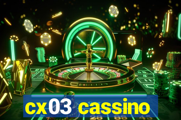 cx03 cassino