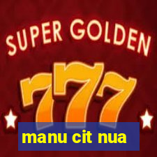 manu cit nua