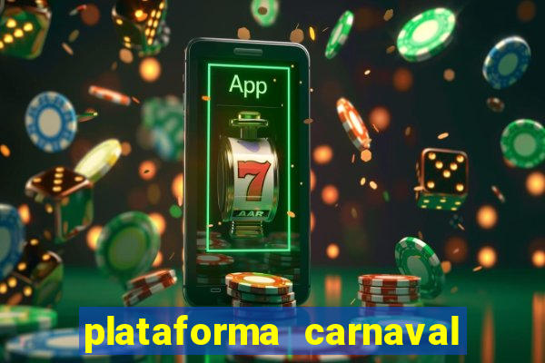 plataforma carnaval 777 bet