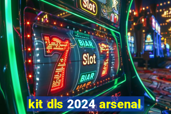 kit dls 2024 arsenal