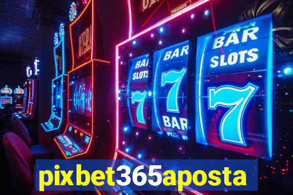 pixbet365aposta