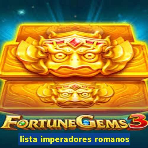 lista imperadores romanos
