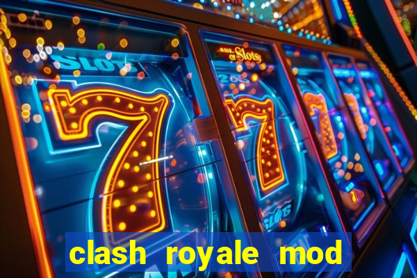 clash royale mod cartas modificadas download