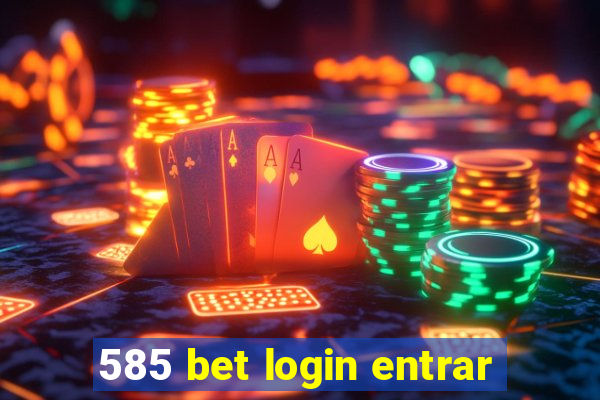 585 bet login entrar