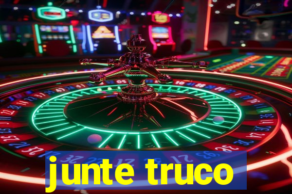 junte truco