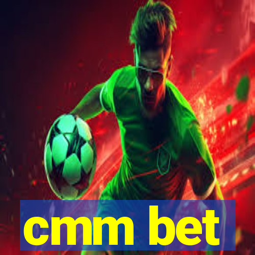 cmm bet