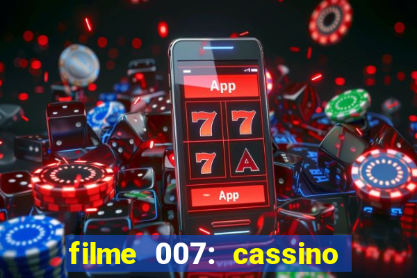 filme 007: cassino royale completo dublado youtube