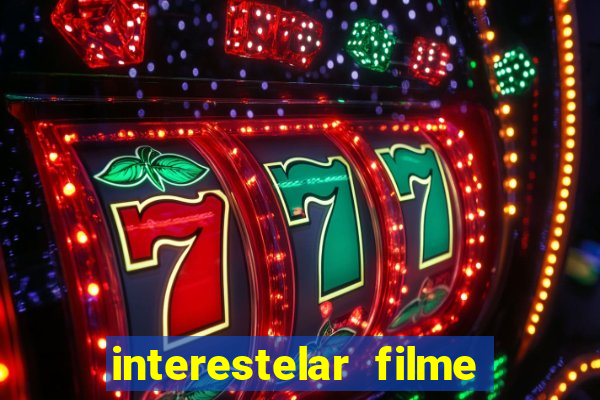 interestelar filme completo dublado download
