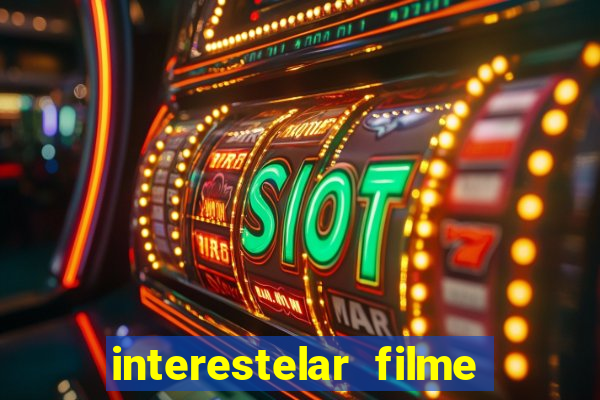 interestelar filme completo dublado download
