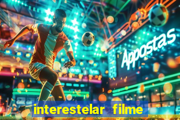 interestelar filme completo dublado download