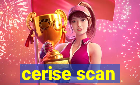 cerise scan