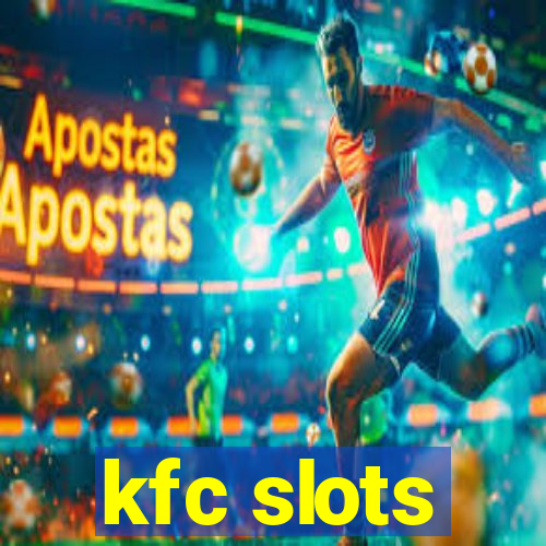 kfc slots