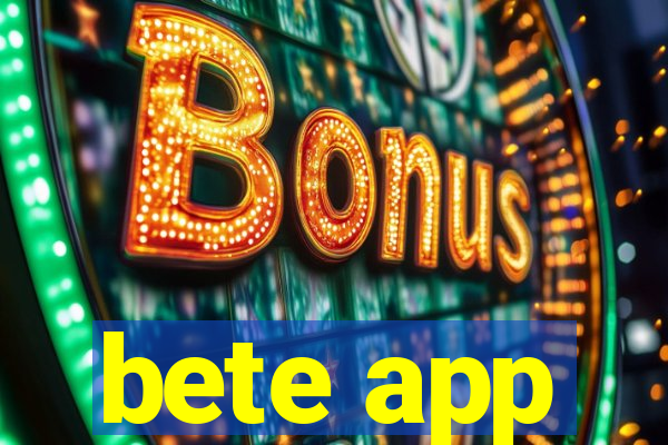 bete app