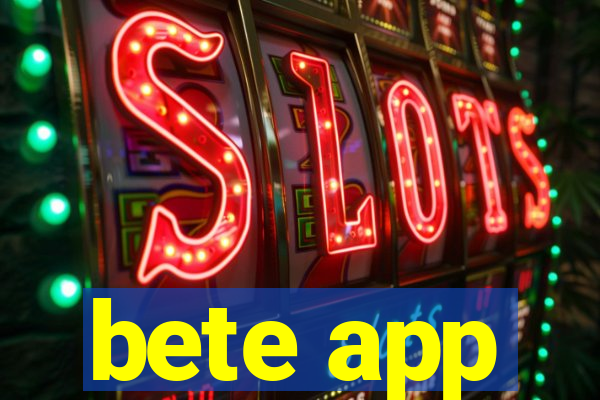 bete app