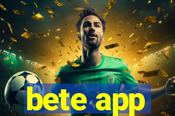 bete app