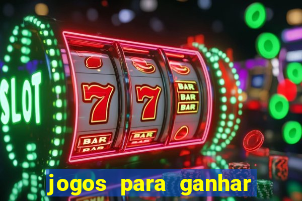 jogos para ganhar dinheiro de verdade sem depositar