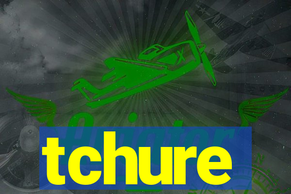 tchure