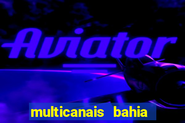 multicanais bahia ao vivo