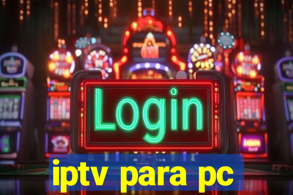 iptv para pc