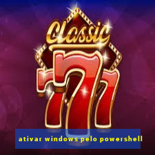 ativar windows pelo powershell
