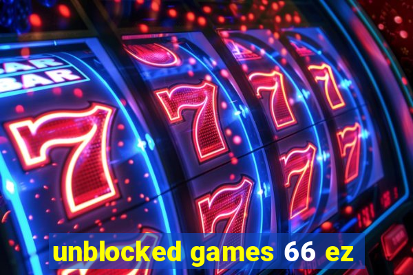 unblocked games 66 ez