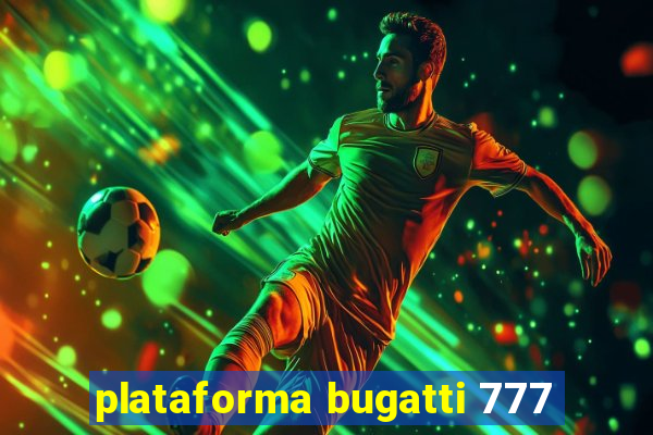 plataforma bugatti 777
