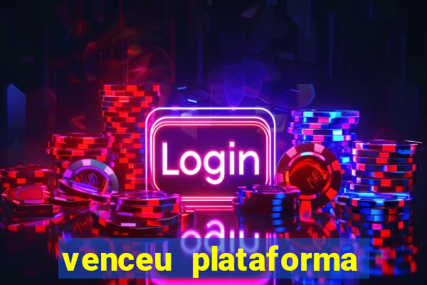 venceu plataforma de jogos
