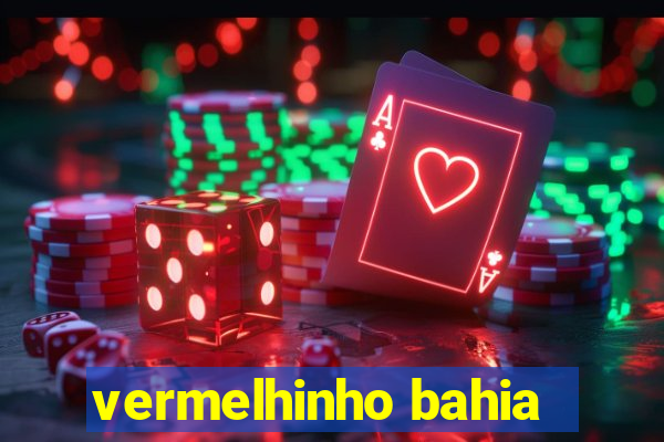 vermelhinho bahia