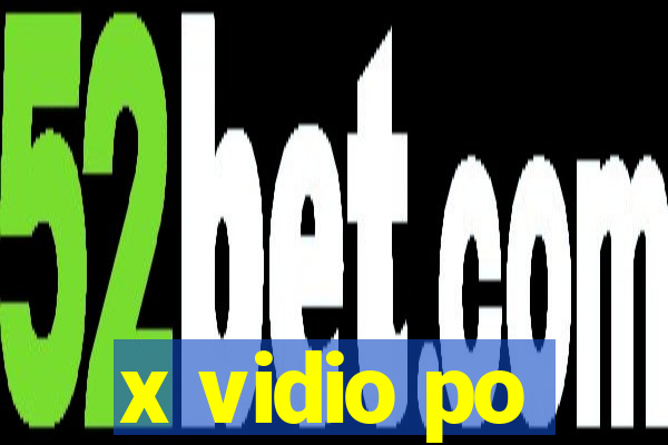 x vidio po