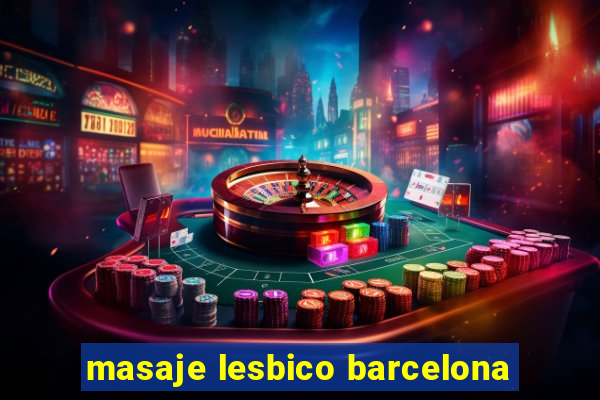 masaje lesbico barcelona