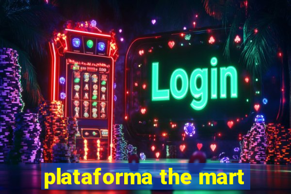 plataforma the mart
