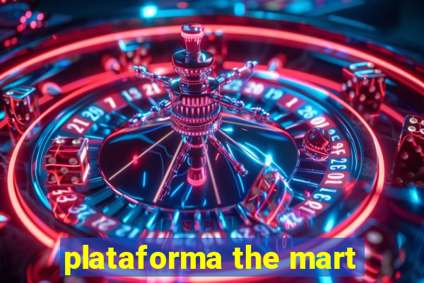 plataforma the mart