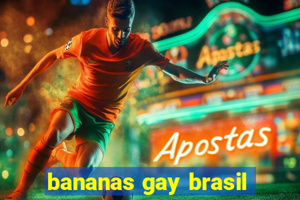 bananas gay brasil