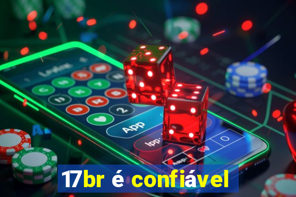 17br é confiável