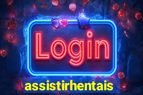 assistirhentais