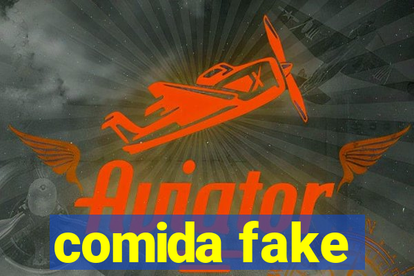 comida fake