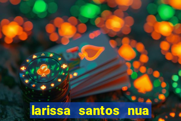 larissa santos nua no bbb