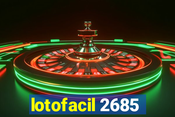 lotofacil 2685