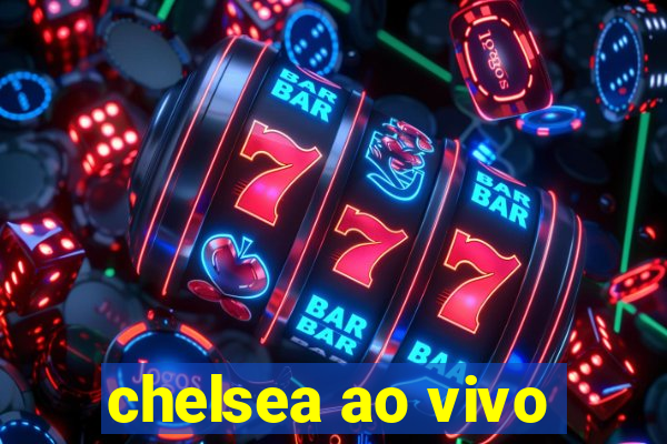 chelsea ao vivo