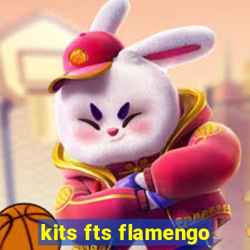 kits fts flamengo