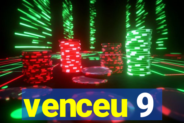 venceu 9