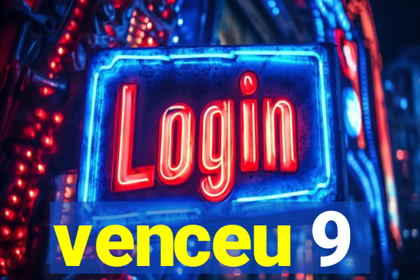 venceu 9
