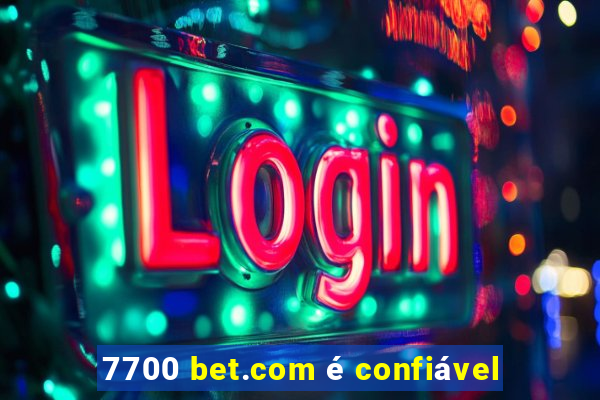 7700 bet.com é confiável
