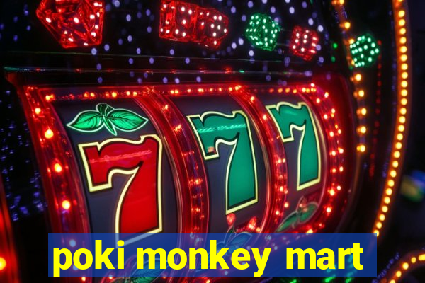 poki monkey mart