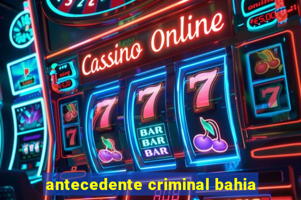 antecedente criminal bahia