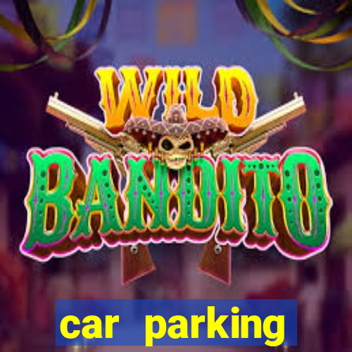 car parking dinheiro infinito e ouro infinito